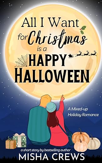 All I Want for Christmas is a Happy Halloween