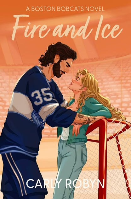 Fire and Ice  (Boston Bobcats 2) by Carly Robyn