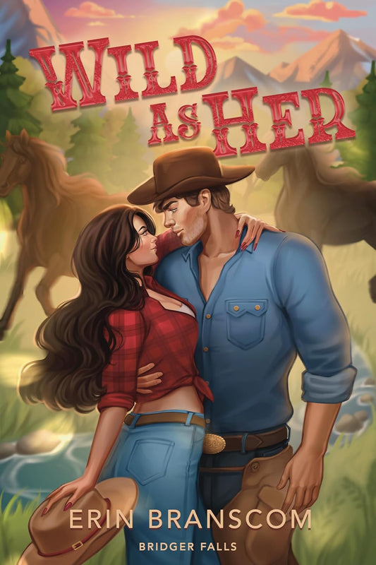 Wild As Her (Bridger Falls Book 2) by Erin Branscom